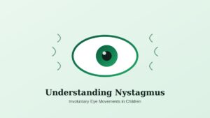 Nystagmus in Children: What Every Parent Should Know